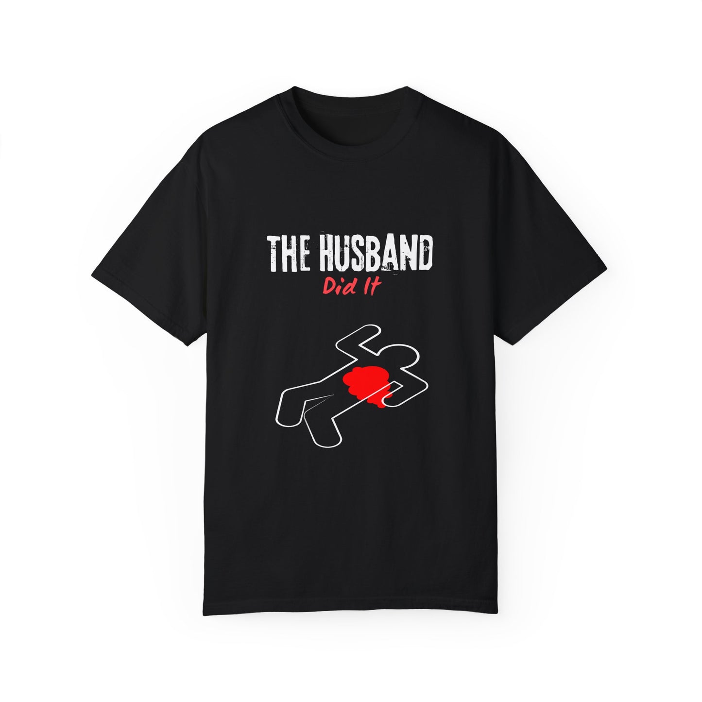 The Husband Did It Unisex Garment-Dyed T-shirt