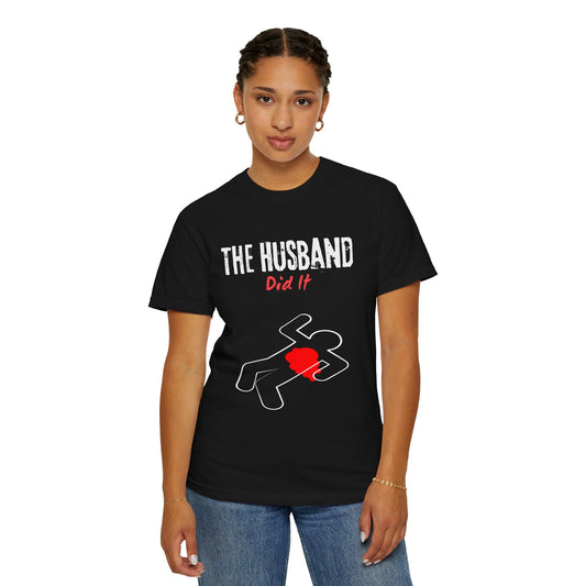 The Husband Did It Black Unisex Garment-Dyed T-shirt