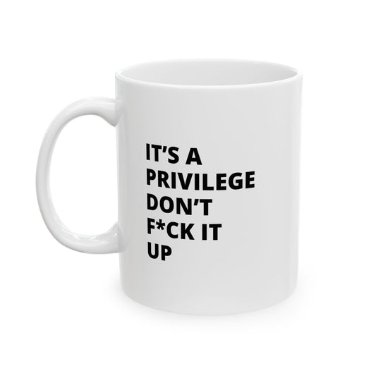 It's a Privilege White Ceramic Mug, (11oz)